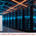 Why an Online UPS System Is Essential for Your Servers
